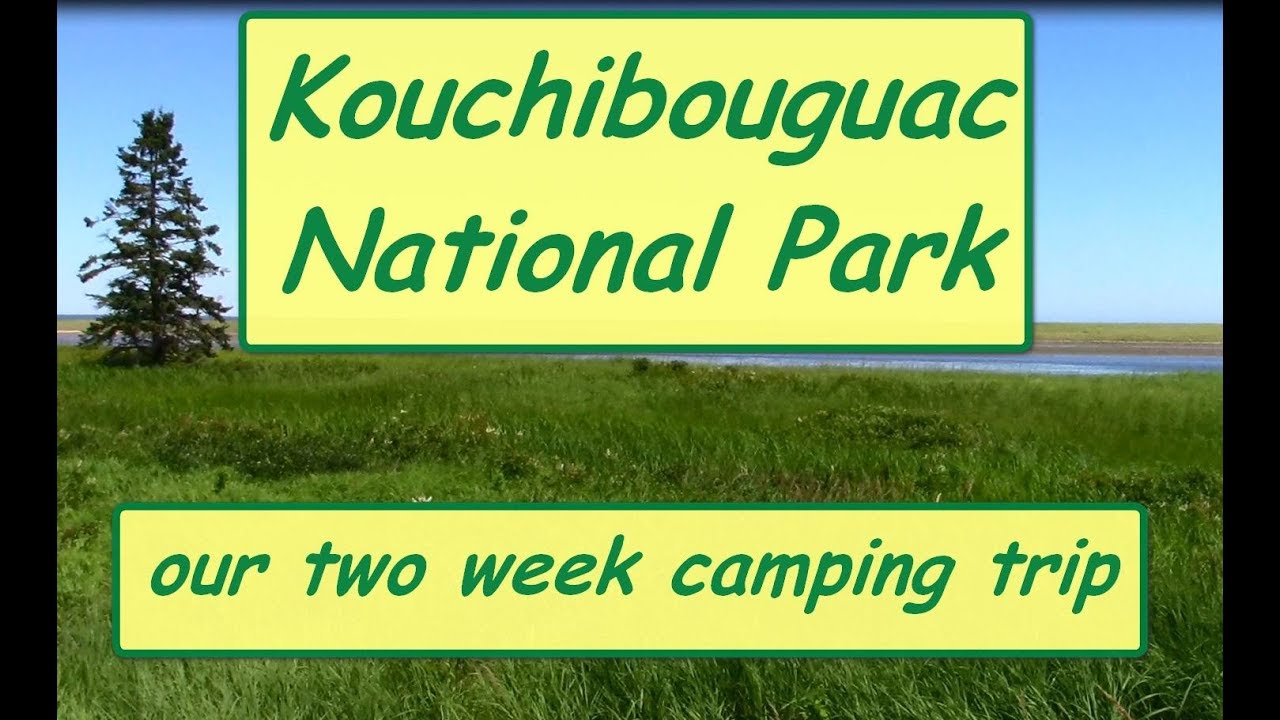 Kouchibouguac National Park our two week camping trip YouTube