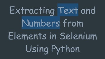 Extracting Text and Numbers from Elements in Selenium Using Python