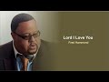 Lord I Love You Fred Hammond