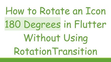 How to Rotate an Icon 180 Degrees in Flutter Without Using RotationTransition