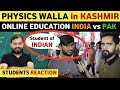 Physics wallah in kashmir  india vs pak online education  pak public reaction on india real tv