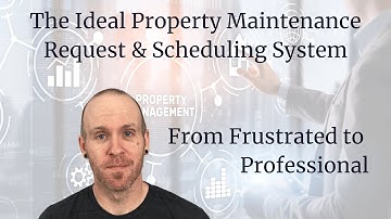 The Ideal Property Maintenance Request & Scheduling System