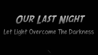 Video thumbnail of "Our Last Night - Let Light Overcome The Darkness[lyrics]"