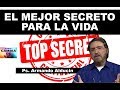 EL MEJOR SECRETO PARA LA VIDA - Ps. Armando Alducin 2018