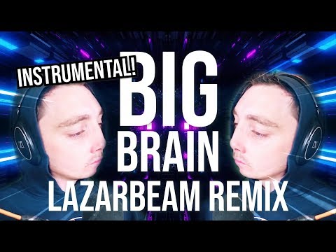 BIG BRAIN (LazarBeam Remix) INSTRUMENTAL