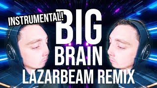 BIG BRAIN (LazarBeam Remix) INSTRUMENTAL