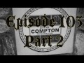 &quot;Citizens of Compton&quot;  Episode 103 Part 2 Docu-Series