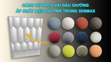 VẼ VÁCH ĐẦU GIƯỜNG VÀ ÁP VẬT LIỆU VẢI PBR