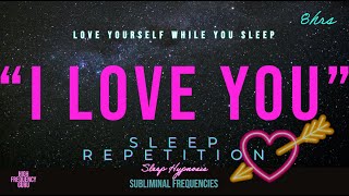 Fall In Love With Yourself While You Sleep - (Self Love Repetition)-8hrs