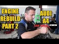 Car Ninja! Audi A4 Engine Rebuild Part 2