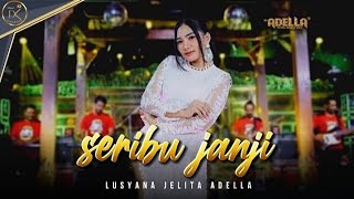 SERIBU JANJI - Lusyana Jelita Adella - OM. ADELLA