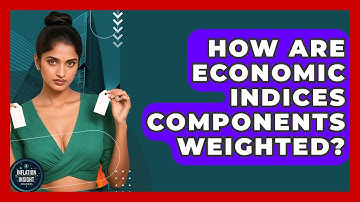 How Are Economic Indices Components Weighted? - Inflation Insight Channel