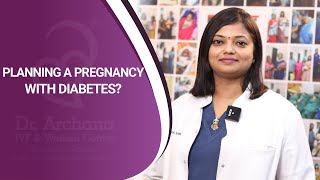 Planning A Pregnancy With Diabetes? | Dr. Archana S Ayyanathan