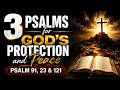 3 Psalms for God’s Protection and Peace – Psalm 91, 23 & 121
