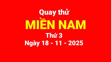 Quay thử miền Nam, thứ 3, ngày 18/11/2025