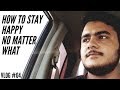 How to stay happy no matter what  vlog 04  ahmed motivates