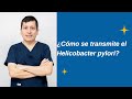 ¿Como se trasmite el Helicobacter pylori?