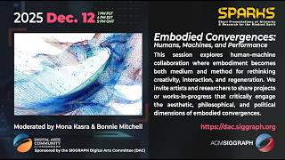 2025 Dec ACM SIGGRAPH Digital Arts SPARKS Humans Machines and Performance