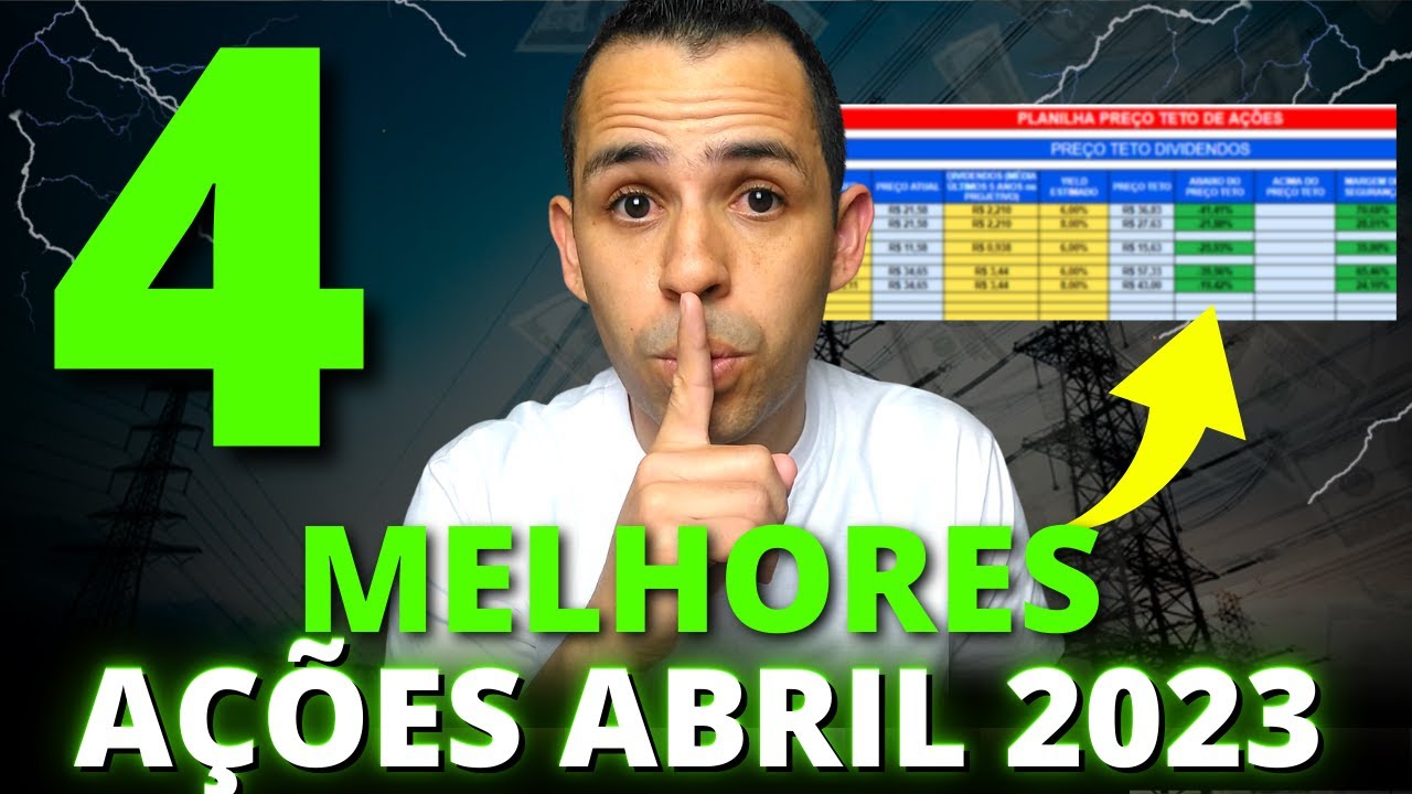 4 MELHORES AÇÕES ABRIL 2023! AÇÕES DESCONTADAS E QUE PAGAM BONS DIVIDENDOS