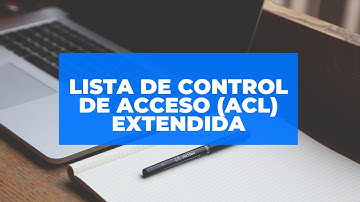 CCNA-CISCO: Lista de control de acceso (ACL) EXTENDIDA