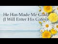 He Has Made Me Glad (I will enter his gates) (with lyrics)