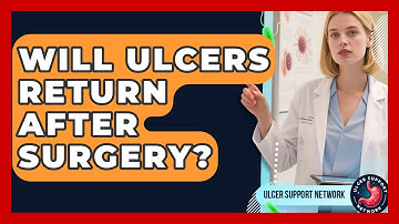 Will Ulcers Return After Surgery? - Ulcer Support Network