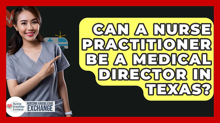 Can A Nurse Practitioner Be A Medical Director In Texas? - Nursing Knowledge Exchange