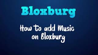 Bloxburg - How to add music to your playlist