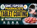 GSSSB &amp; SMC PHARMACIST EXAMS | TABLET COATING | PHARMACEUTICS 