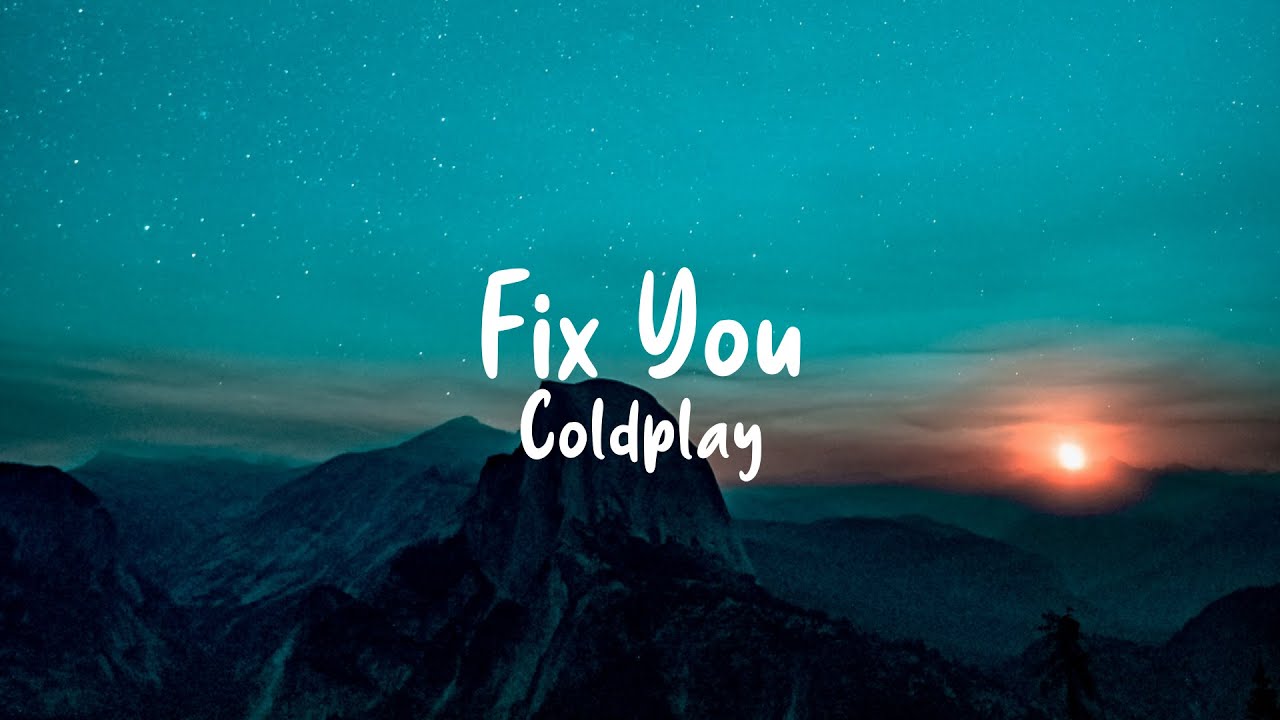 Let’s talk Coldplay. Coldplay Lyric Video. Coldplay fix you