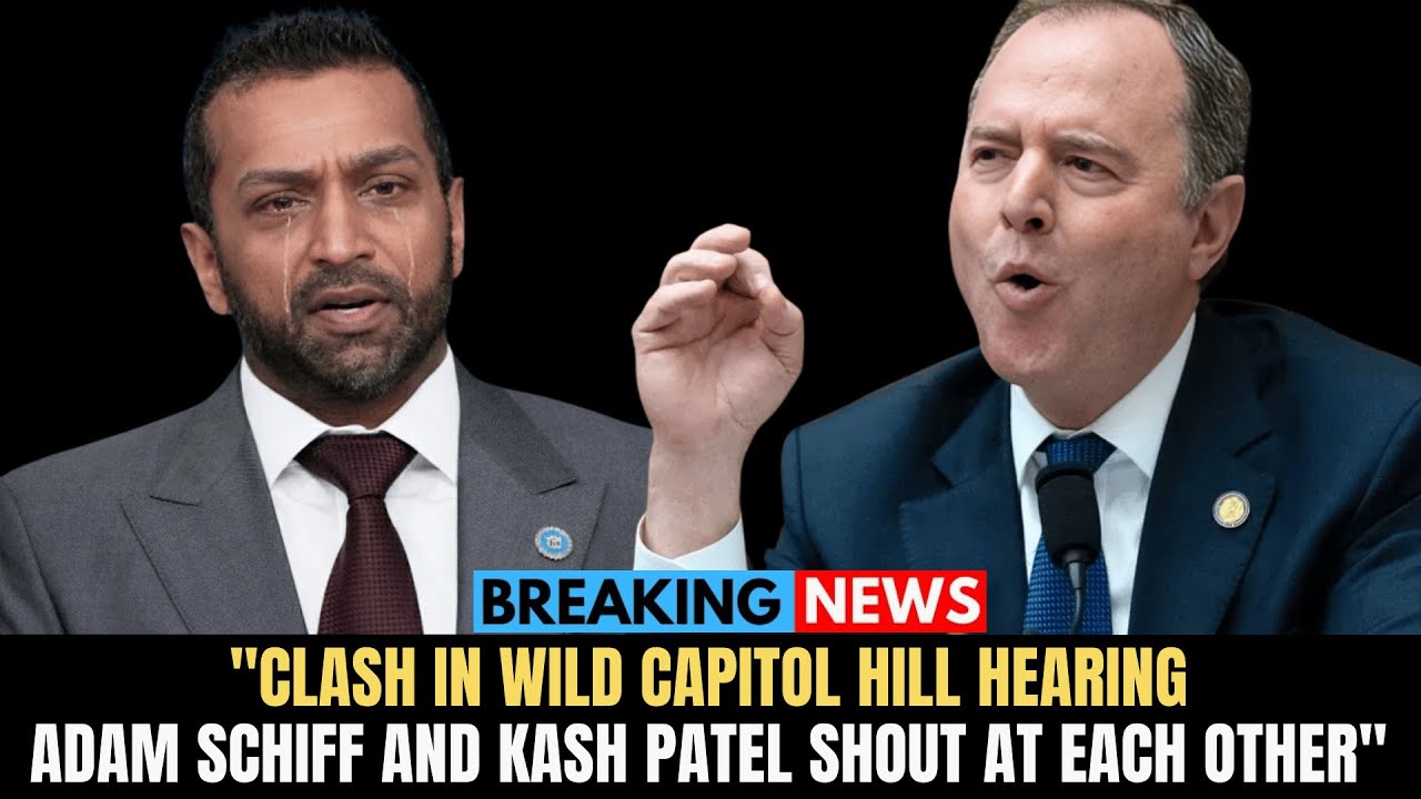 Adam Schiff, Kash Patel Clash in Wild Capitol Hill Hearing
