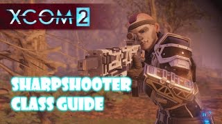 Famous XCOM 2 Tips – Sharpshooter Class Guide and Skills - XCOM 2 guide/tutorial/tips/build Profile