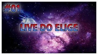 [AO VIVO] LIVE DO ELIGE 1 - PARTE 1