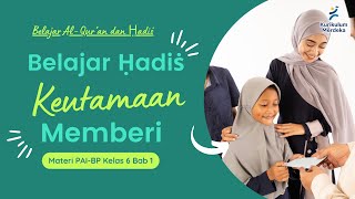 PAI Kelas 6 Kurikulum Merdeka Bab 1 | Hadis Keutamaan Memberi