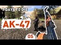 АК - 47! - #5 7 DAYS TO DIE ПРОХОЖДЕНИЕ