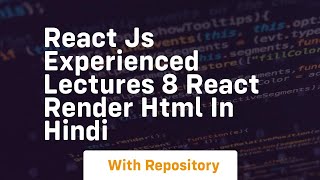 React js experienced lectures 8 react render html in hindi