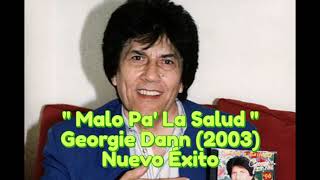 “Malo Pa’ La Salud” · Georgie Dann (2003) Nuevo Éxito