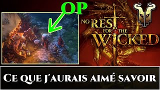 [No Rest for the Wicked] Ce que j'aurais aimé savoir et quelques astuces pour bien commencer.