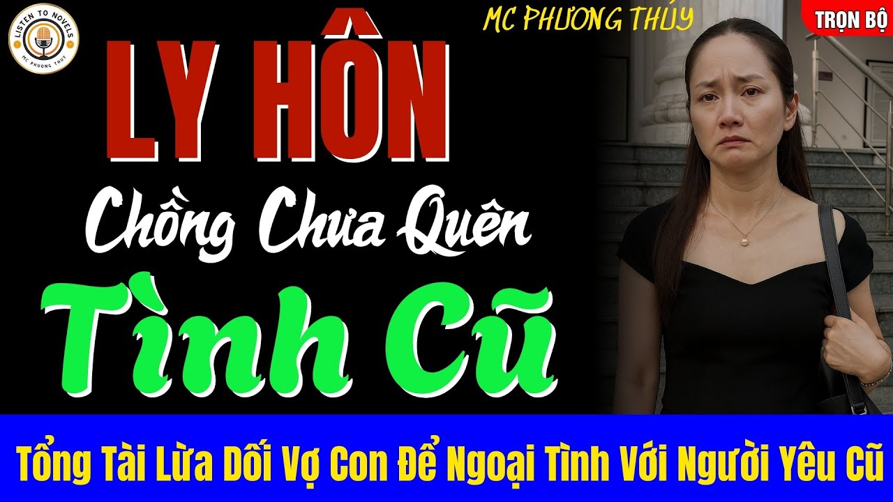 LY HÔN VÌ CHỒNG CHƯA QUÊN TÌNH CŨ