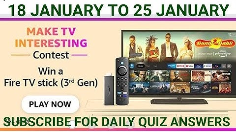 Amazon Fire TV stick Quiz, Aazon Answer and Win, Make TV interesting Quiz, win Fire TV Stick