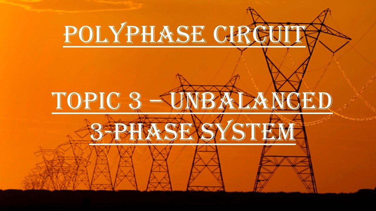 Polyphase Circuit (Topic 3 : Unbalanced 3-Phase System) - Part 3/3 ...