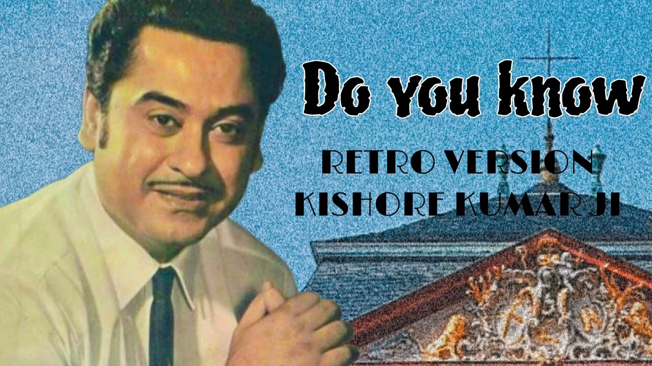 DO YOU KNOW  KISHORE KUMAR  DROPOUT MUSIC ( AGAINaadi )