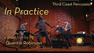 "In Practice" a short film starring Quentin Robinson and Third Coast Percussion