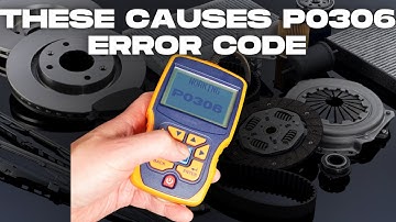 These Are The Reasons Why Your Car Shows P0306 Engine Code