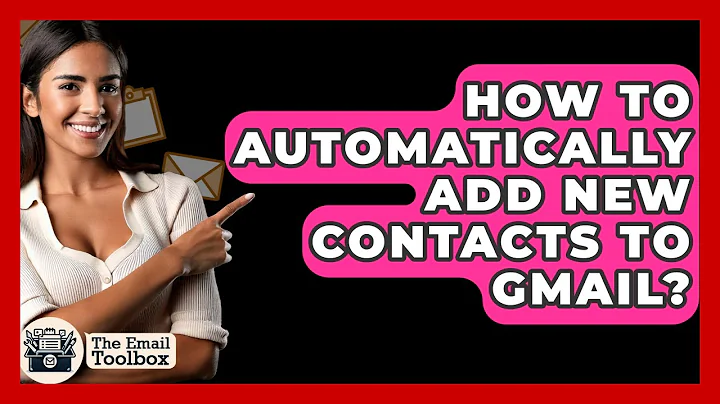 How To Automatically Add New Contacts To Gmail? - TheEmailToolbox.com