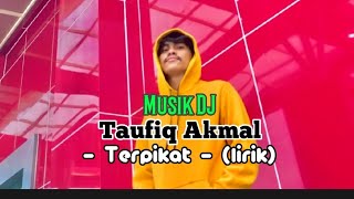 Taufiq Akmal - Terpikat (DJ REMIX) Aku Terpikat Dirimu