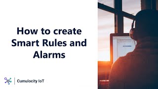Getting started with Cumulocity IoT: How to create Smart Rules and Alarms