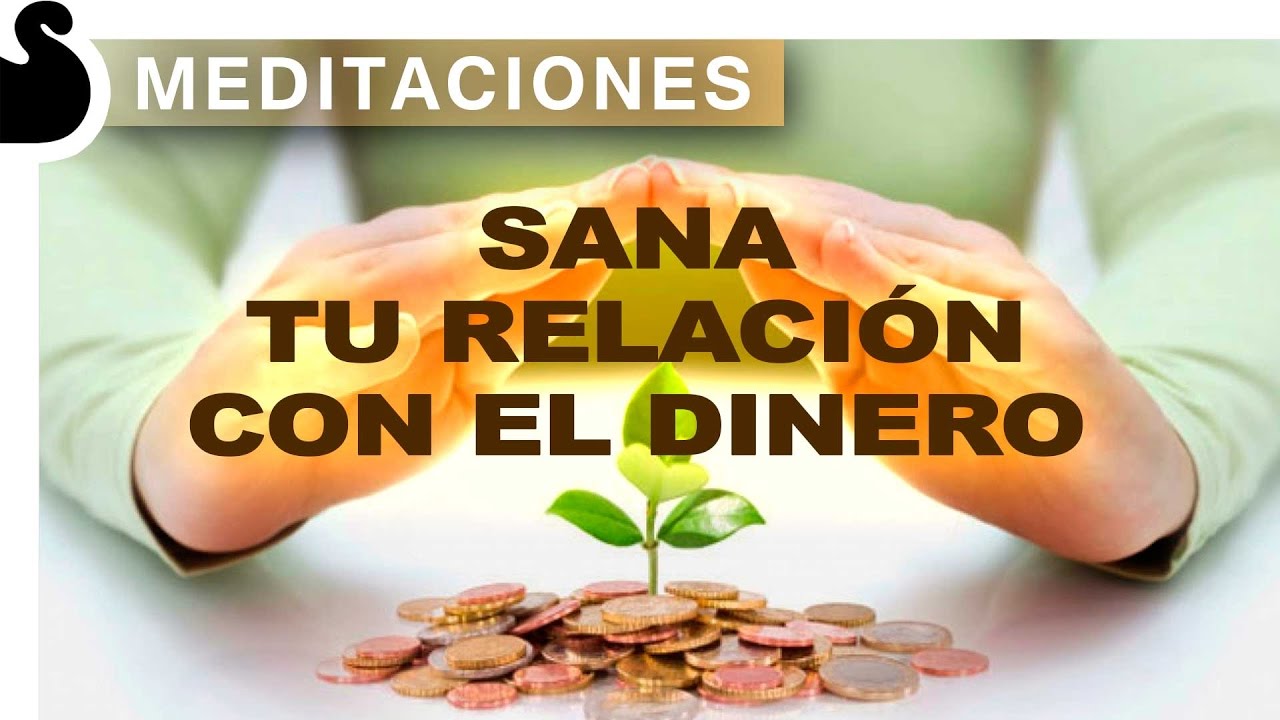 SANA TU RELACIÓN CON EL DINERO - Meditación guiada - YouTube