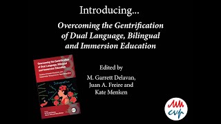 Introducing Overcoming the Gentrification of Dual Language, Bilingual and Immersion Education