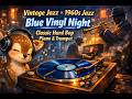 Vintage Jazz × 1960s Jazz |  Blue Vinyl Night 🎺 Classic Hard Bop Piano &amp; Trumpet